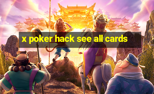 x poker hack see all cards