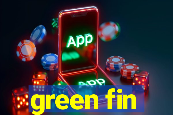 green fin