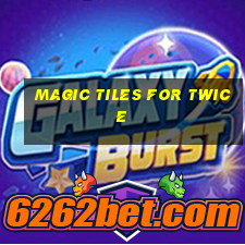 magic tiles for twice