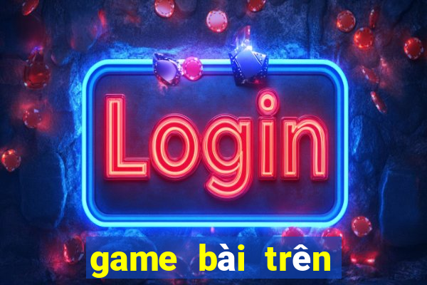 game bài trên máy tính