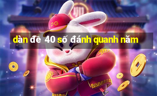 dàn đề 40 số đánh quanh năm