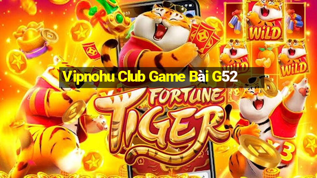 Vipnohu Club Game Bài G52