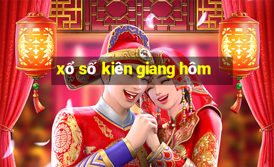 xổ số kiên giang hôm