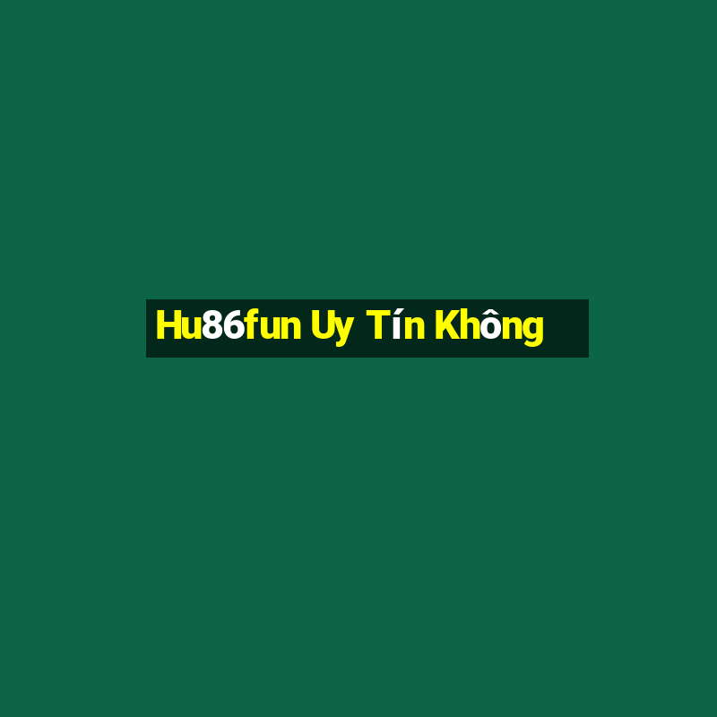 Hu86fun Uy Tín Không