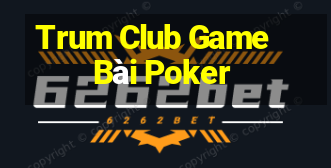 Trum Club Game Bài Poker