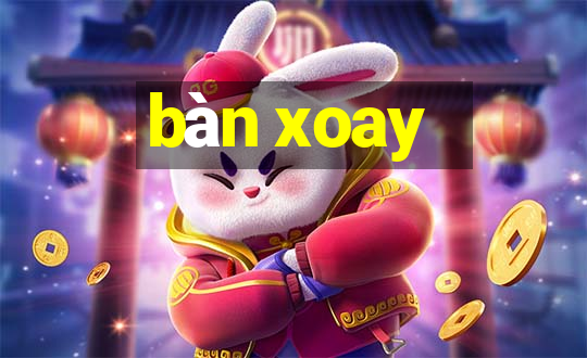 bàn xoay