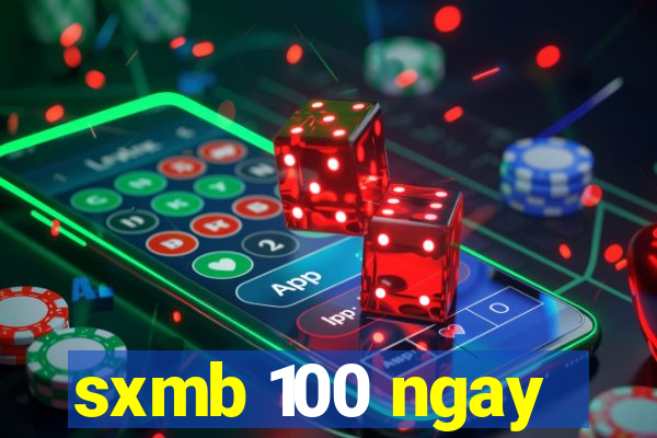 sxmb 100 ngay