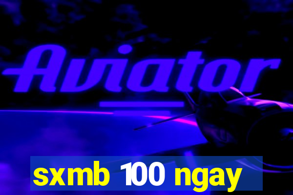 sxmb 100 ngay