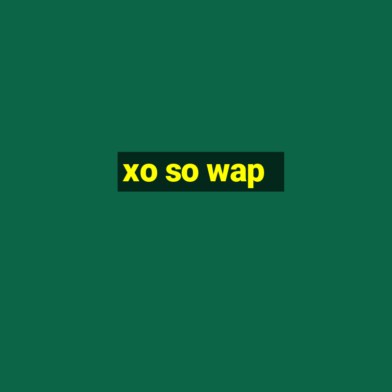 xo so wap