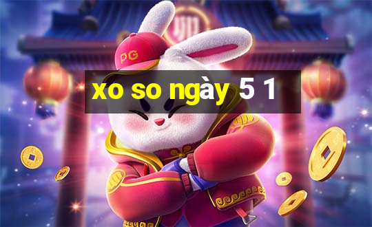 xo so ngay 5 1