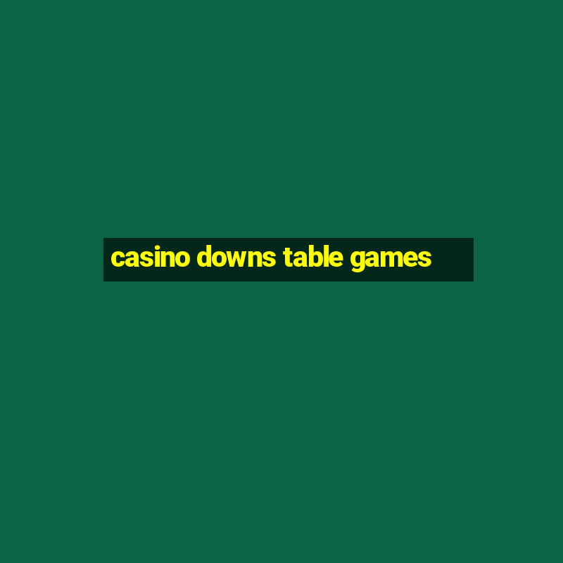 casino downs table games