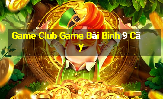 Game Club Game Bài Binh 9 Cây