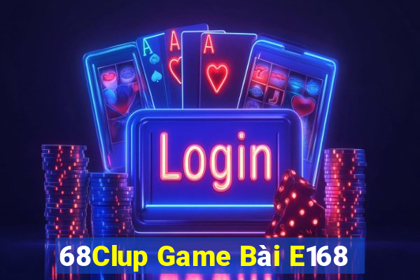 68Clup Game Bài E168