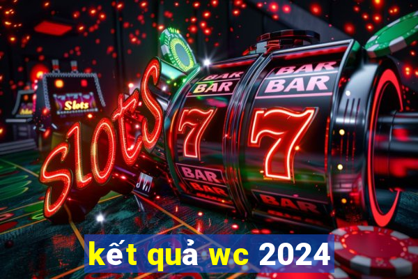 kết quả wc 2024