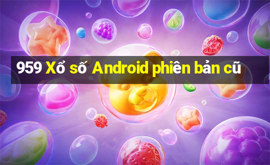 959 Xổ số Android phiên bản cũ