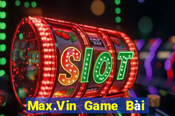 Max.Vin Game Bài Đổi Thưởng