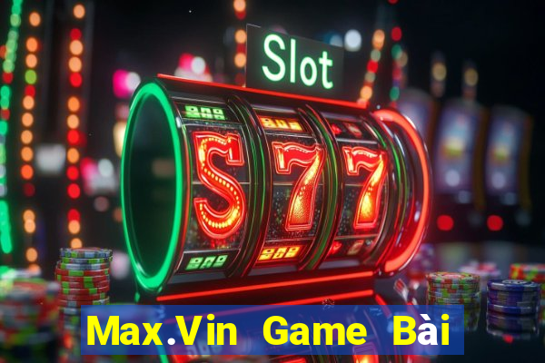 Max.Vin Game Bài Đổi Thưởng