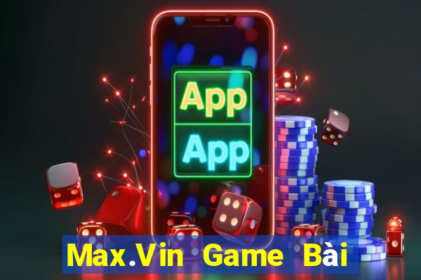 Max.Vin Game Bài Đổi Thưởng