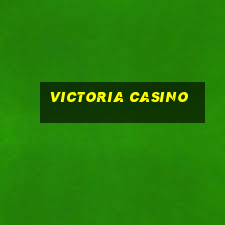 victoria casino