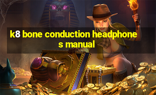 k8 bone conduction headphones manual