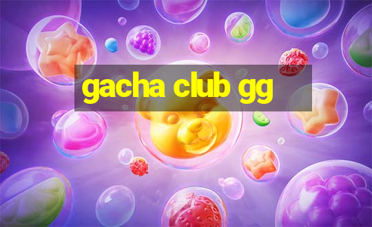 gacha club gg