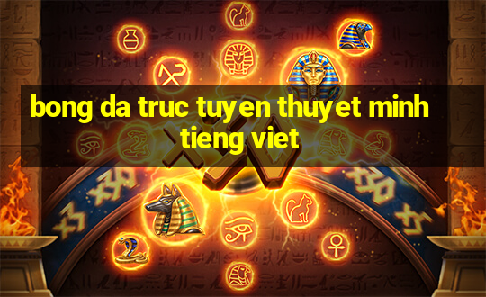 bong da truc tuyen thuyet minh tieng viet