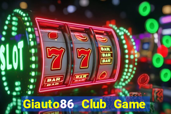 Giauto86 Club Game Bài Go88