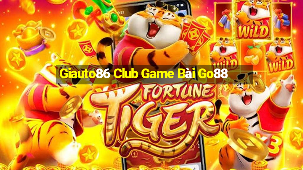 Giauto86 Club Game Bài Go88