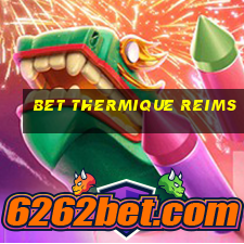 bet thermique reims