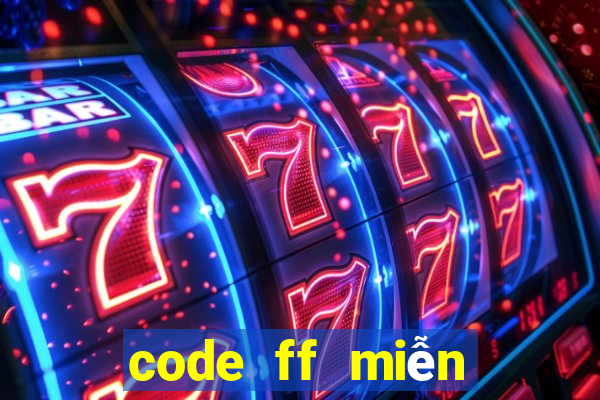 code ff miễn phí ko giới hạn