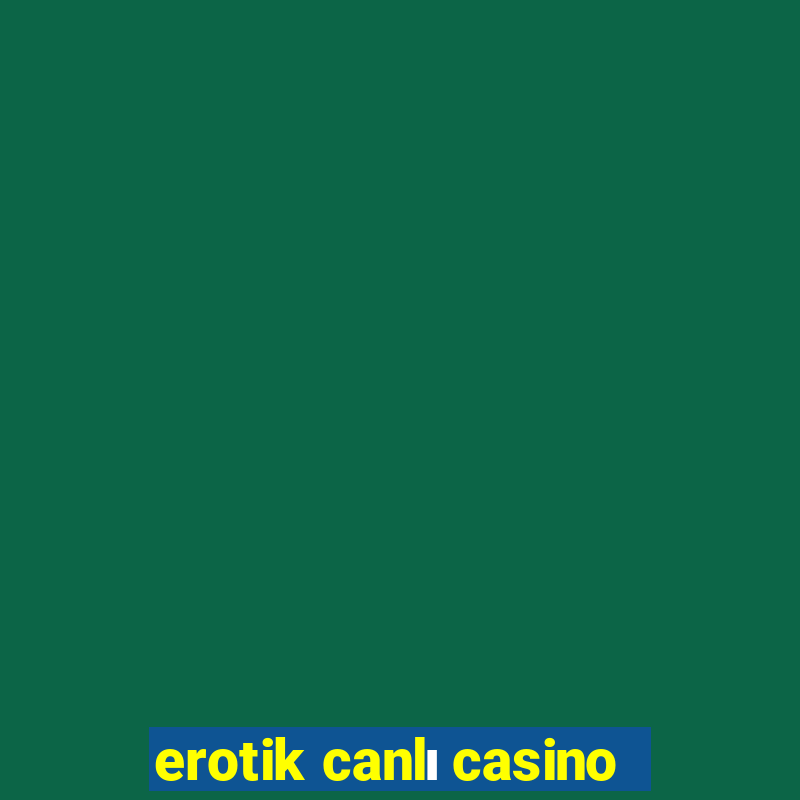 erotik canlı casino