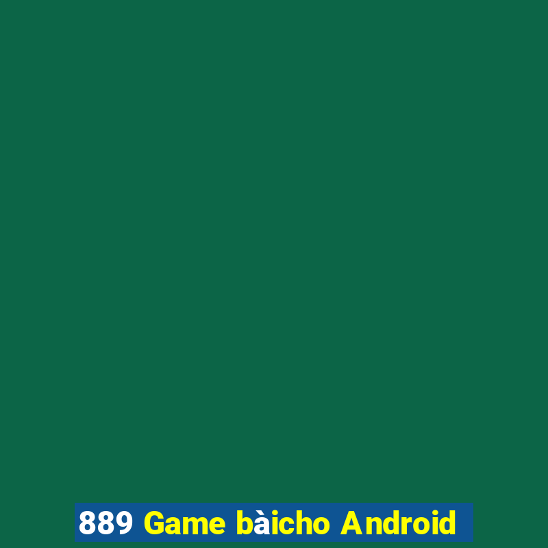 889 Game bàicho Android