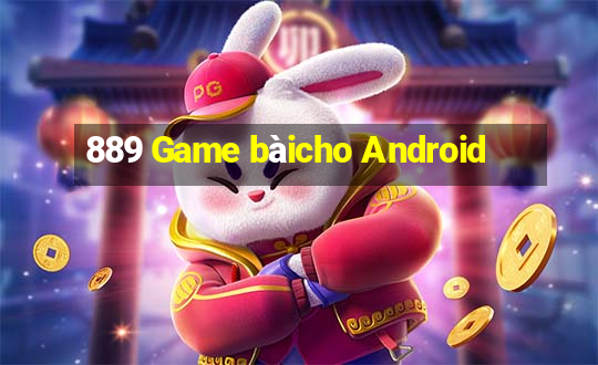 889 Game bàicho Android