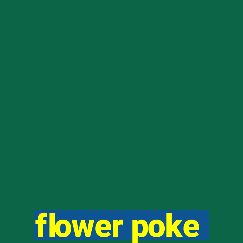 flower poke