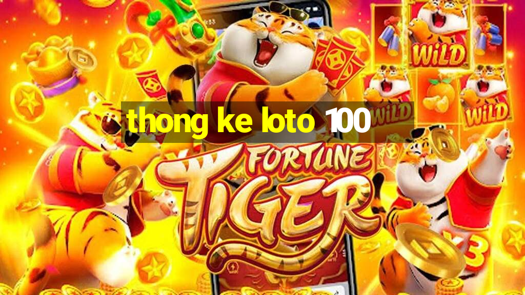 thong ke loto 100