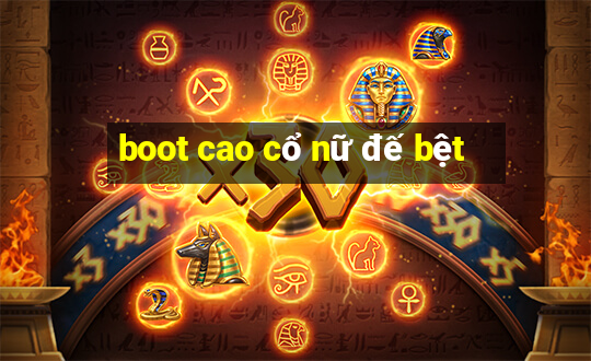 boot cao cổ nữ đế bệt