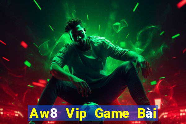 Aw8 Vip Game Bài 3C Cho Ios