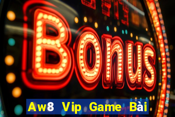 Aw8 Vip Game Bài 3C Cho Ios