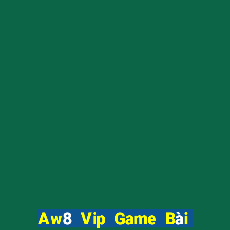 Aw8 Vip Game Bài 3C Cho Ios