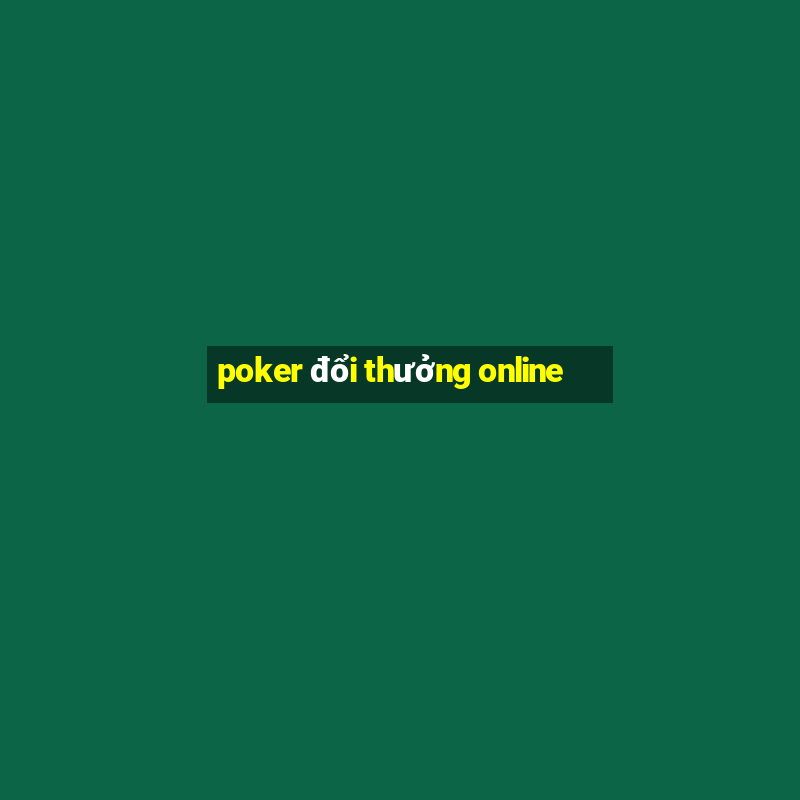 poker đổi thưởng online