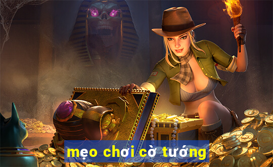 mẹo chơi cờ tướng