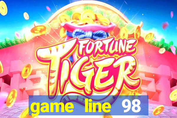 game line 98 miễn phí