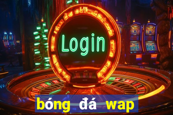 bóng đá wap dự đoán