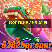 slot tiếng anh la gì