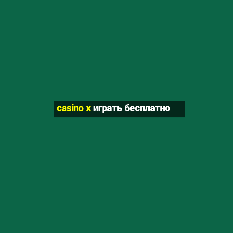 casino x играть бесплатно