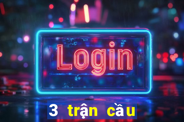 3 trận cầu ngon đêm nay