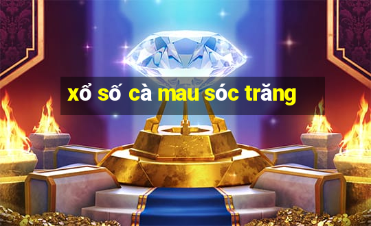 xổ số cà mau sóc trăng