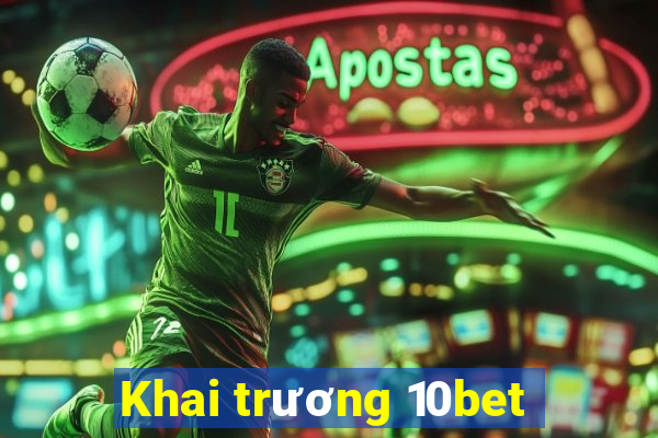 Khai trương 10bet