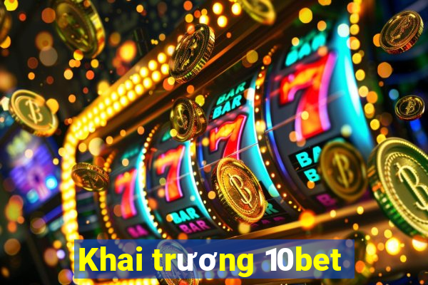 Khai trương 10bet