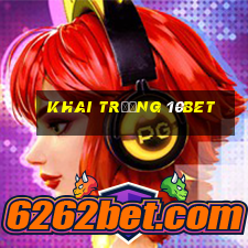 Khai trương 10bet